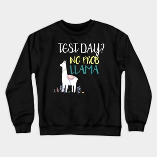 Test Day No Prob Llama Teacher Testing Crewneck Sweatshirt